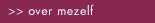 over mezelf